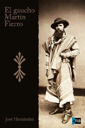 [Martín Fierro 01] • El Gaucho Martín Fierro